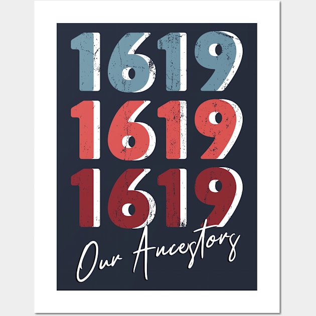 1619 Our Ancestors - Distressed Wall Art by snapoutofit